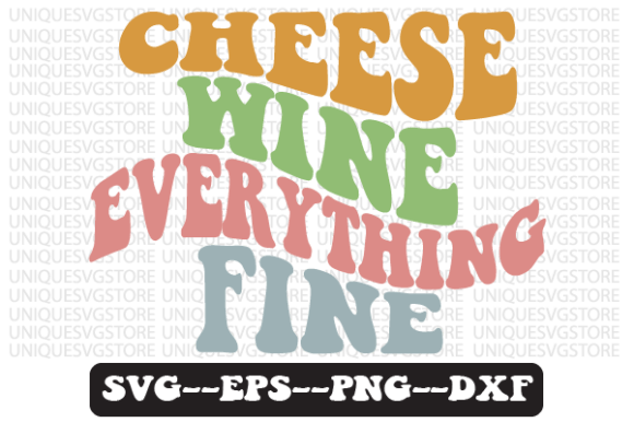 Cheese Wine Everything Fine Retro SVG: A Designer’s Review