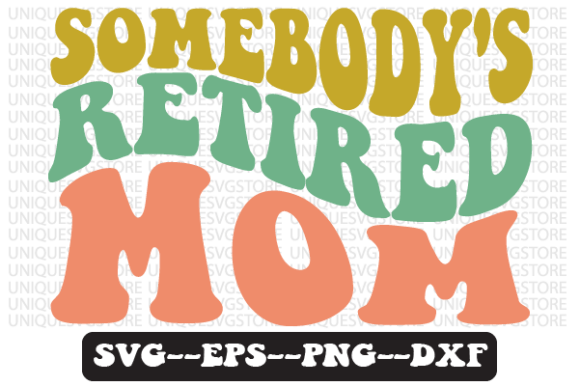 Reviewing Somebody’s Retired Mom Retro SVG for Embroidery