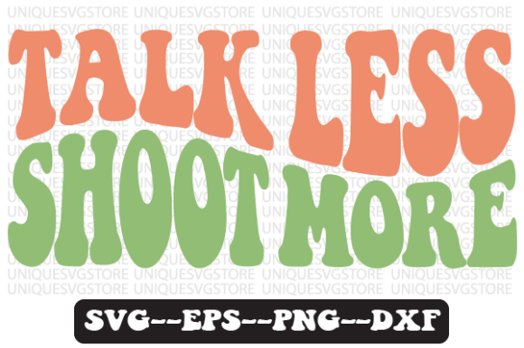 Talk Less Shoot More Retro Svg Design Review