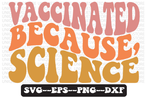 Vaccinated Because, Science Svg Design Review